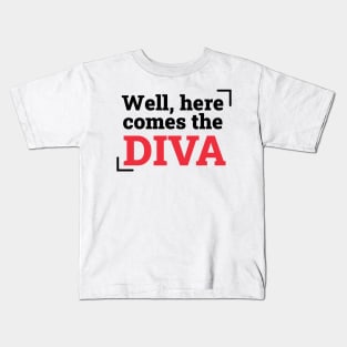 Here comes the diva Kids T-Shirt